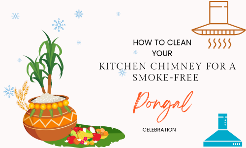 How to Clean Your Kitchen Chimney for a Smoke-Free Pongal Celebration